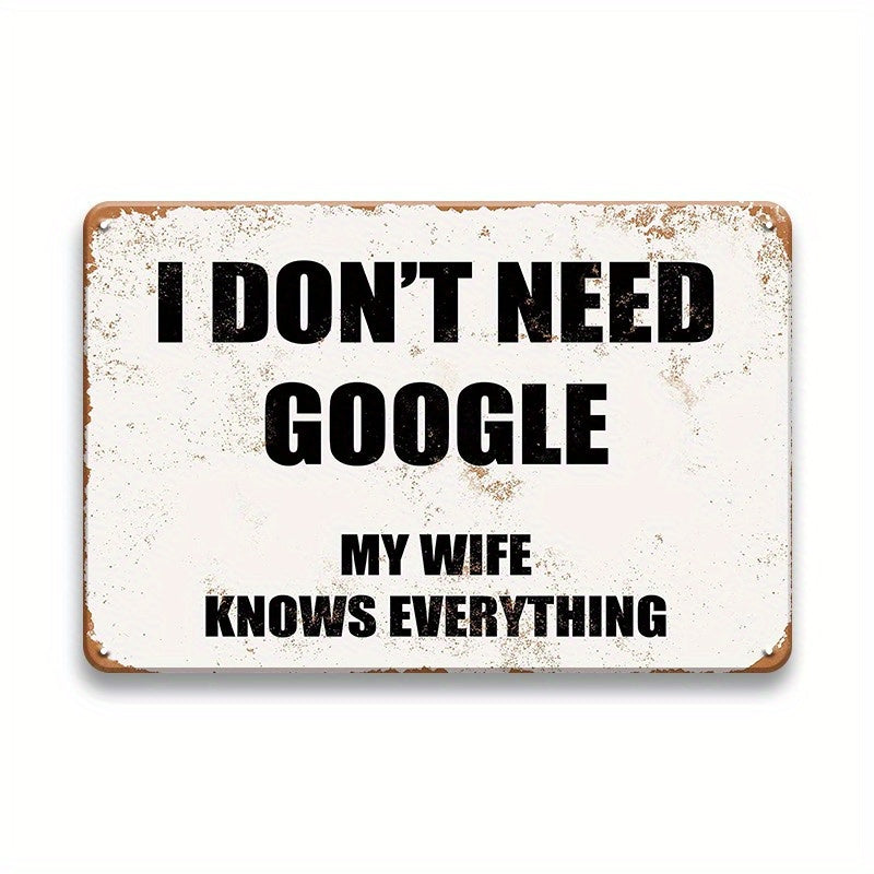 1pc Funny Sarcastic Metal Tin Sign 7.8*11.8 Inches Wall Decor Man Cave Bar Don't Need Google My Wife Knows Everything Vintage Rusty Look Wall Art Decoration For Kitchen, Coffee Bar, Farmhouse, Porch, Fruit Market