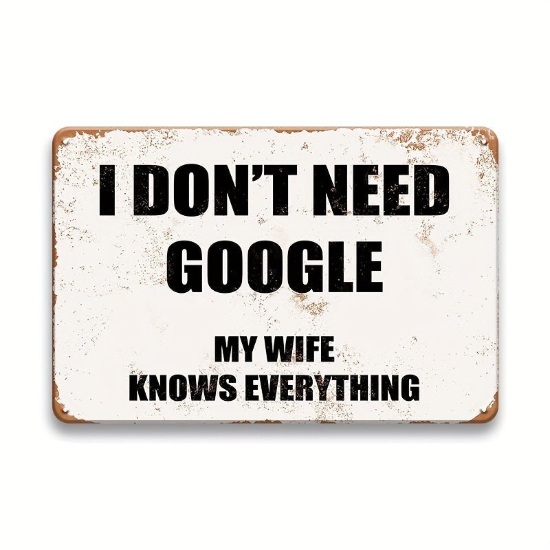 1pc Funny Sarcastic Metal Tin Sign 7.8*11.8 Inches Wall Decor Man Cave Bar Don't Need Google My Wife Knows Everything Vintage Rusty Look Wall Art Decoration For Kitchen, Coffee Bar, Farmhouse, Porch, Fruit Market