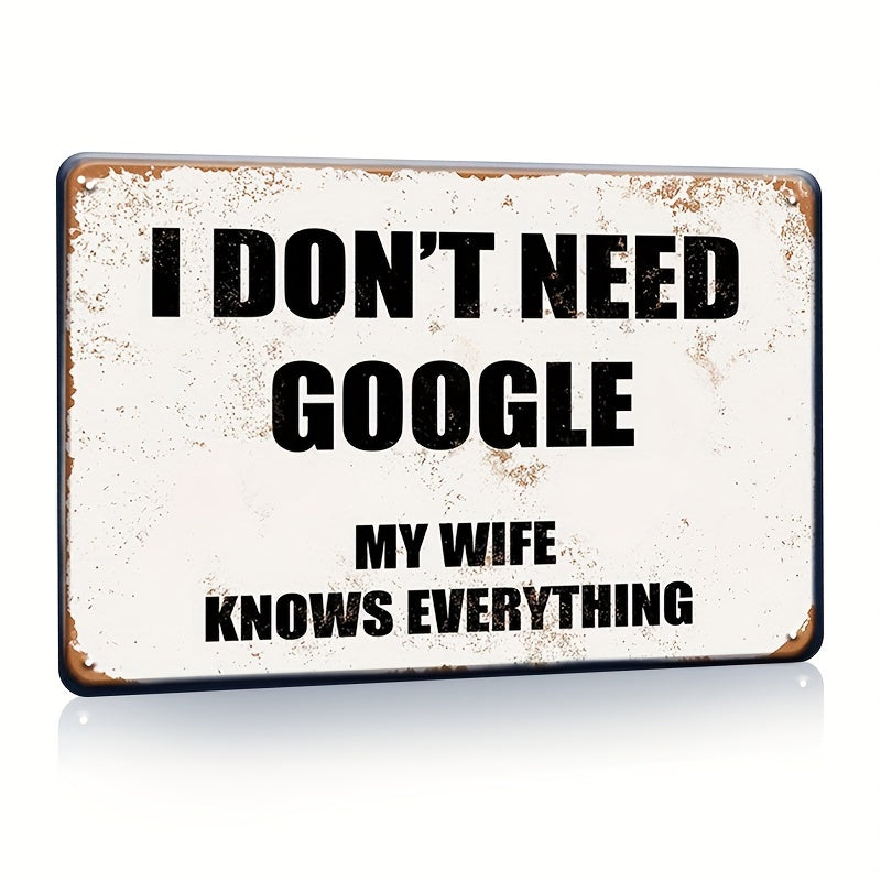 1pc Funny Sarcastic Metal Tin Sign 7.8*11.8 Inches Wall Decor Man Cave Bar Don't Need Google My Wife Knows Everything Vintage Rusty Look Wall Art Decoration For Kitchen, Coffee Bar, Farmhouse, Porch, Fruit Market